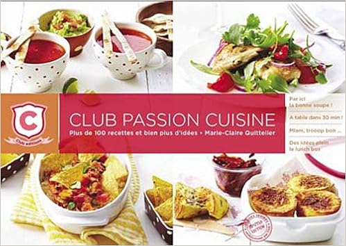 Amazon Fr Passion Cuisine Plus De 100 Recettes Et Bien Plus D Idee Quittelier Marie Claire Livres