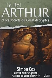 Le  roi Arthur et les secrets du Graal décryptés