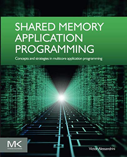 Shared Memory Application Programming: Concepts and Strategies in Multicore Application Programming