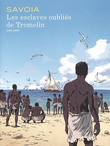Les  esclaves oubliés de Tromelin