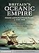 Britain's Oceanic Empire: Atlantic and Indian Ocean Worlds, c.1550-1850 by Gilbert Held, H. V. Bowen