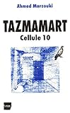 Tazmamart: Cellule 10 (Documents, témoignages) (French Edition) by Ahmed Marzouki