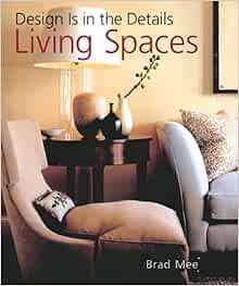 Design Is In The Details Living Spaces Brad Mee 9781402713934