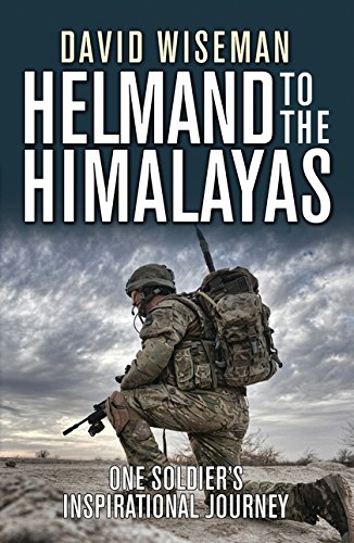 E.B.O.O.K Helmand to the Himalayas: One Soldier’s Inspirational Journey (General Military) P.D.F
