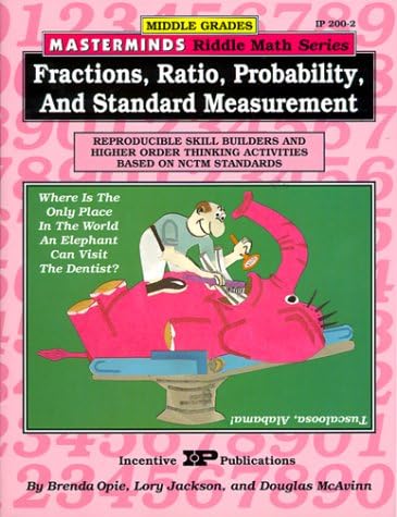 Masterminds Riddle Math for Middle Grades: Fractions, Ratio, Probability, and Standard Measurement: Reproducible Skill Builders and Higher Order Thinking Activities Based on NCTM Standards
