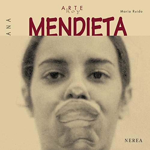 Ana Mendieta (Arte Hoy nº 13) (Spanish Edition) by María Ruido