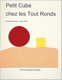 Petit Cube chez les Tout Ronds