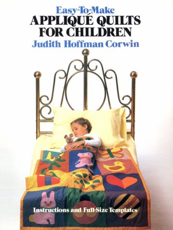 Easy-To-Make Applique Quilts for Children by Judith Corwin