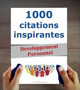 Amazon Com 1000 Citations Inspirantes Developpement Personnel Et Professionnel French Edition Ebook Les Editions Du Fare Kindle Store