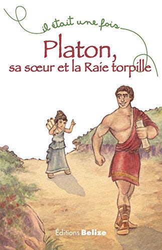 Platon, sa soeur et la Raie torpille: Un récit familial (Il était une fois t. 8) (French Edition) by Hélène Soumet
