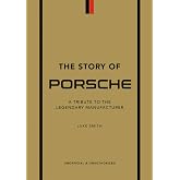 The Story of Porsche: A Tribute to the Legendary Manufacturer (The Story of Cars)
