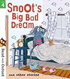 Read with Oxford: Stage 4: Snoot's Big Bad Dream and Other Stories