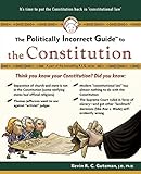 The Politically Incorrect Guide to the Constitution (Politically Incorrect Guides) (Politically Incorrect Guides (Paperback))