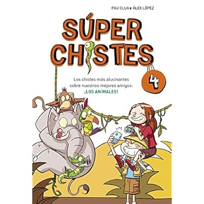 Los chistes más alucinantes sobre nuestros mejores amigos: ¡LOS ANIMALES! (Súper Chistes 4) (No ficción ilustrados) Los chistes más alucinantes sobre nuestros mejores amigos: ¡LOS ANIMALES! (Súper Chistes 4) (No ficción ilustrados)
