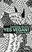 yes vegan ! un choix de vie (French Edition) by