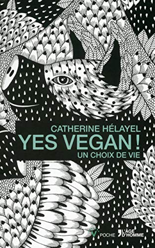 yes vegan ! un choix de vie (French Edition) by Catherine Helayel