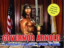Governor Arnold: A Photodiary of His First 100 Days in Office