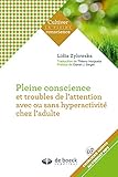 Pleine conscience et hyperactivité chez l'adulte : Un programme en 8 séances pour focaliser son at by 