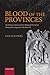 Blood of the Provinces: The Roman Auxilia and the Making of Provincial Society from Augustus to the by Ian Haynes