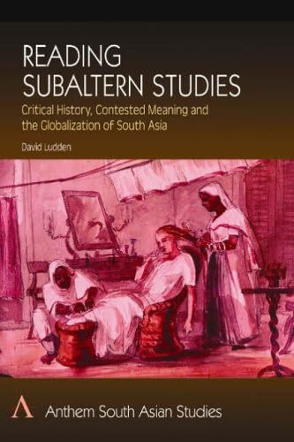 Reading Subaltern Studies: Critical History, Contested Meaning And The Globalization Of South Asia (Anthem South Asian Studies) Paperback – 1 Feb. 2002
