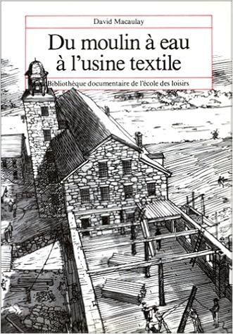 Du Moulin A Eau A Lusine Textile Macaulay 9782211026154