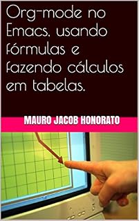 Livro Org-mode no Emacs, usando fórmulas e fazendo cálculos em tabelas.
