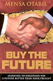 Paperback Buy the Future: Learning to Negotiate for a Future Better Than Your Present Book