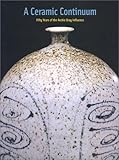 A Ceramic Continuum: Fifty Years of the Archie Bray Influence by 