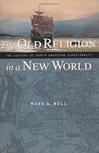 The Old Religion in a New World: The History of North American Christianity