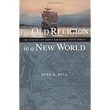 The Old Religion in a New World: The History of North American Christianity