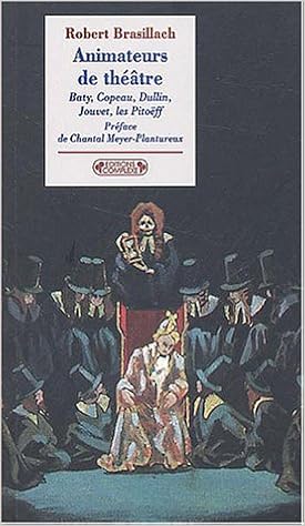 Amazon Fr Animateurs De Theatre Dullin Baty Copeau Jouvet Les Pitoeff Brasillach Robert Meyer Plantureux Chantal Livres