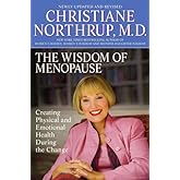 The Wisdom of Menopause: Creating Physical and Emotional Health and Healing During the Change, Revised Edition