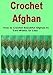 Crochet Afghan: How to Crochet Beautiful Afghan In Two Weeks Or Less