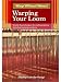Warping Your Loom: Trouble-Free Techniques for Winding, Sleying, Threading, Beaming, and More