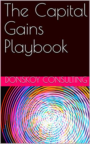 D.O.W.N.L.O.A.D The 2019 Capital Gains Playbook: 5 Tax Strategies to Soften the Blow of the Capital Gains Tax [D.O.C]