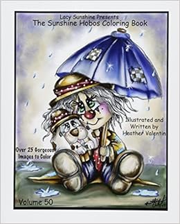 Lacy Sunshine Presents The Sunshine Hobos Coloring Book: Whimscial Hobos Pets All Ages Coloring Book Volume 50 (Lacy Sunshine Coloring Books), by Heather Valentin