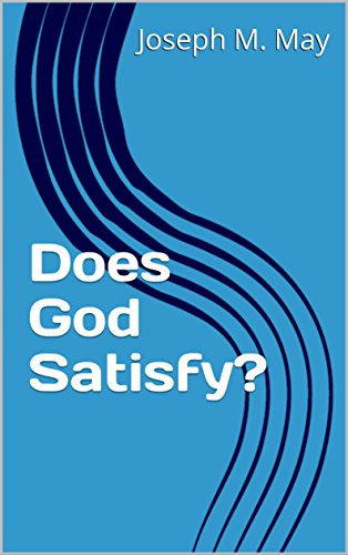 Does God Satisfy? (Consumed By JOY! Devotional Book 1)