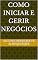Livro Como Iniciar e Gerir Negócios