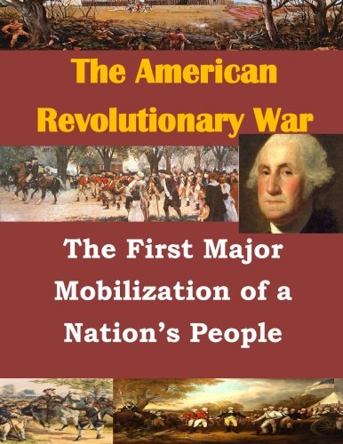 The First Major Mobilization of a Nation's People (The American Revolutionary War) The First Major Mobilization of a Nation's People (The American Revolutionary War)