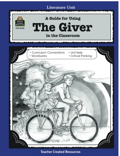 A Guide for Using The Giver in the Classroom