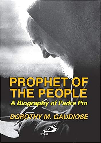 Prophet of the People: A Biography of Padre Pio Prophet of the People: A Biography of Padre Pio