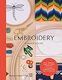 Embroidery: A Maker's Guide by