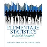 Amazon Com Elementary Statistics In Social Research Updated Edition Books A La Carte 12th Edition 9780134427768 Levin Jack Fox James A Forde David Books