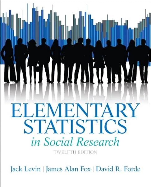 Amazon Com Elementary Statistics In Social Research 12th Edition 9780205845484 Levin Jack A Fox James Alan Forde David R Books