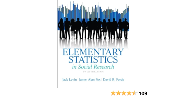 Amazon Com Elementary Statistics In Social Research 12th Edition 9780205845484 Levin Jack A Fox James Alan Forde David R Books
