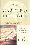 The Cradle of Thought: Exploring the Origins of Thinking