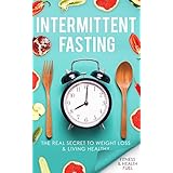 Intermittent Fasting: The Real Secret to Weight Loss &amp; Living Healthy