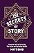The Secrets of Story: Innovative Tools for Perfecting Your Fiction and Captivating Readers