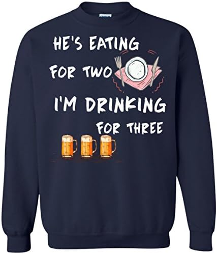 Drink Men Sweatshirt He's Eating For Two I'M Drinking For Three
