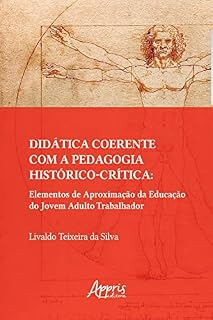 Didática Coerente com a Pedagogia Histórico-Crítica: Elementos de Aproximação da Educação do Jovem Adulto Trabalhador
